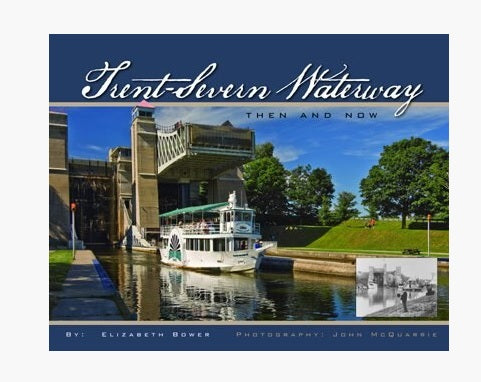 TRENT SEVERN WATERWAY THEN AND NOW BOOK